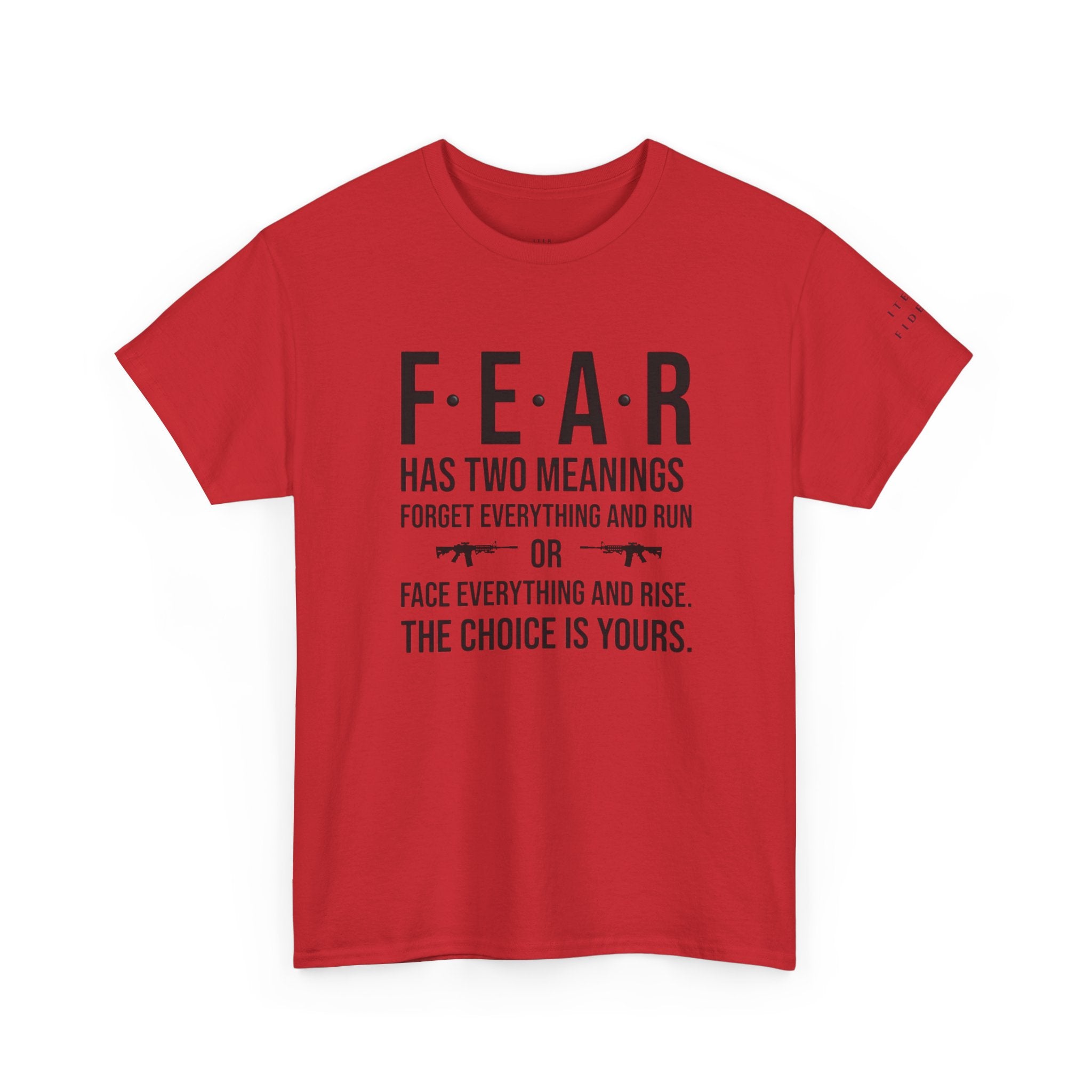 Face Everything and Rise – Fear Has Two Meanings Iter Fidelis Motivational Tee
