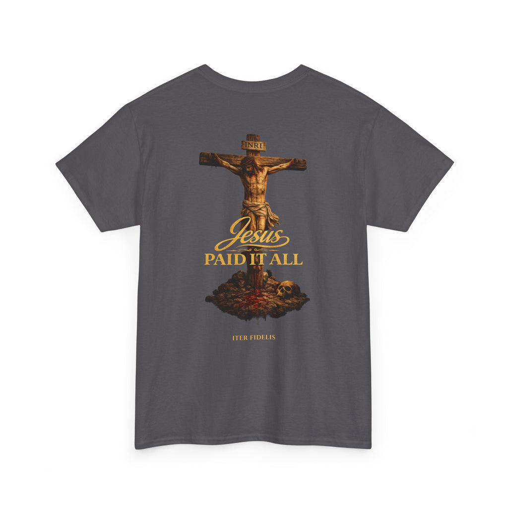 Jesus Paid It All Tee — "Iter Fidelis" Religious Christian Graphic Shirt