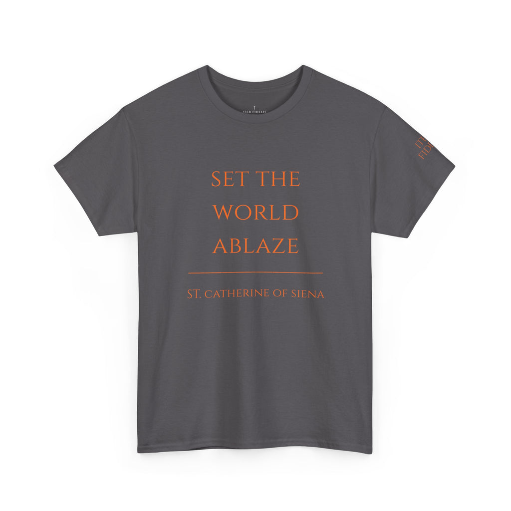 St. Catherine of Siena 'Set the World Ablaze' T-Shirt | Religious Saint Quote