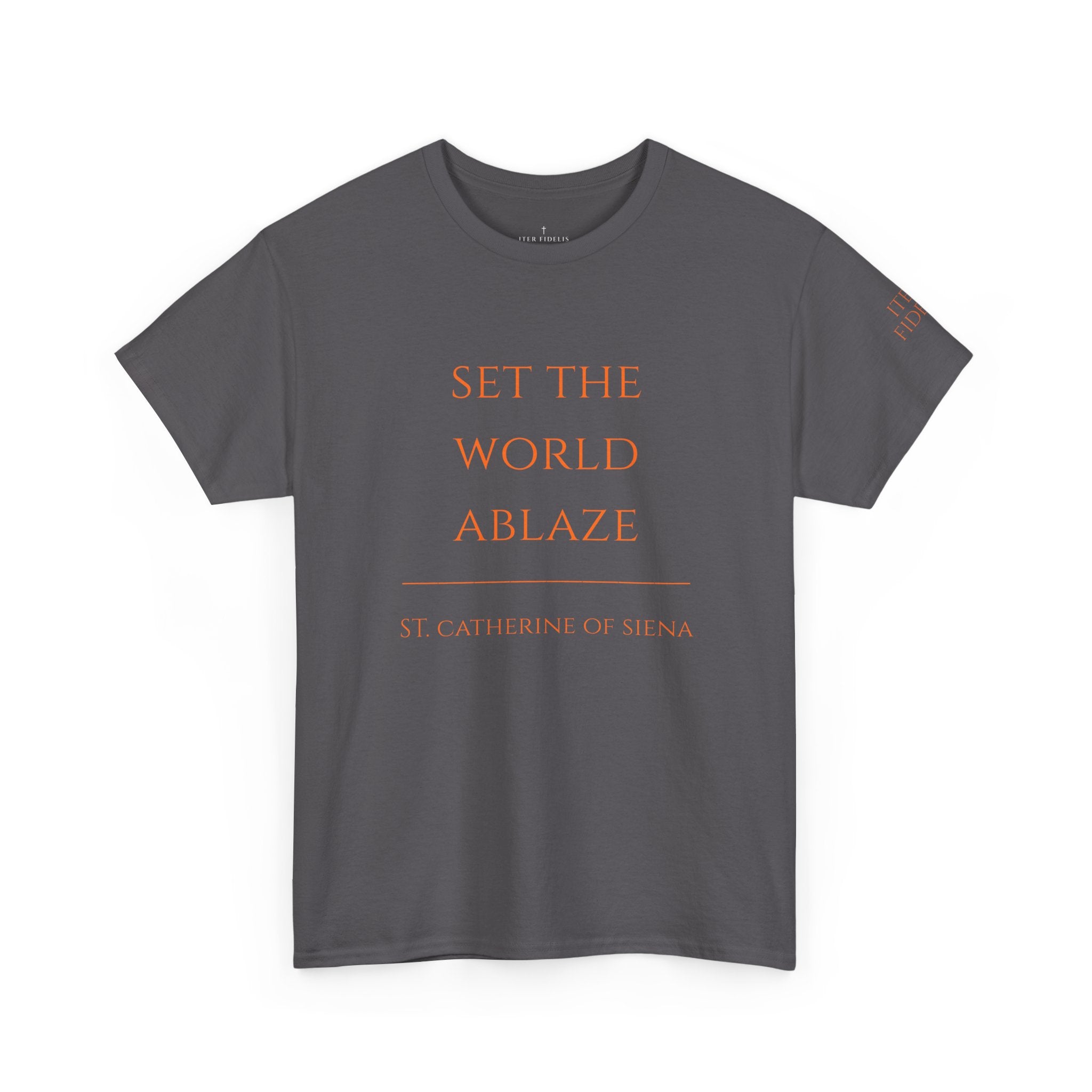 St. Catherine of Siena 'Set the World Ablaze' T-Shirt | Religious Saint Quote