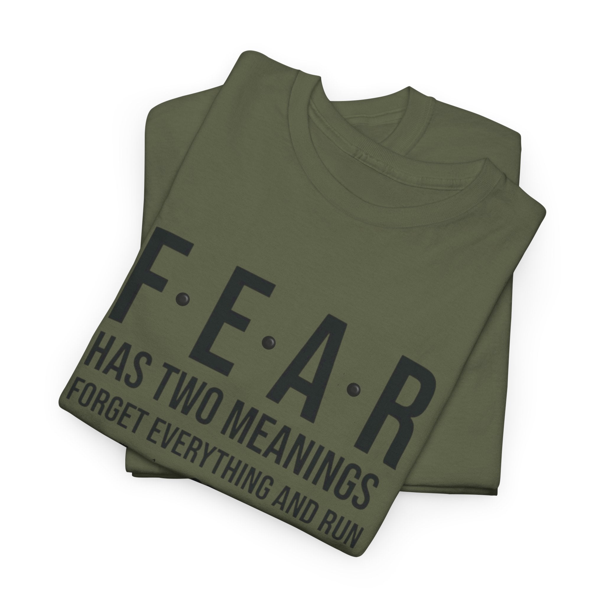 Face Everything and Rise – Fear Has Two Meanings Iter Fidelis Motivational Tee