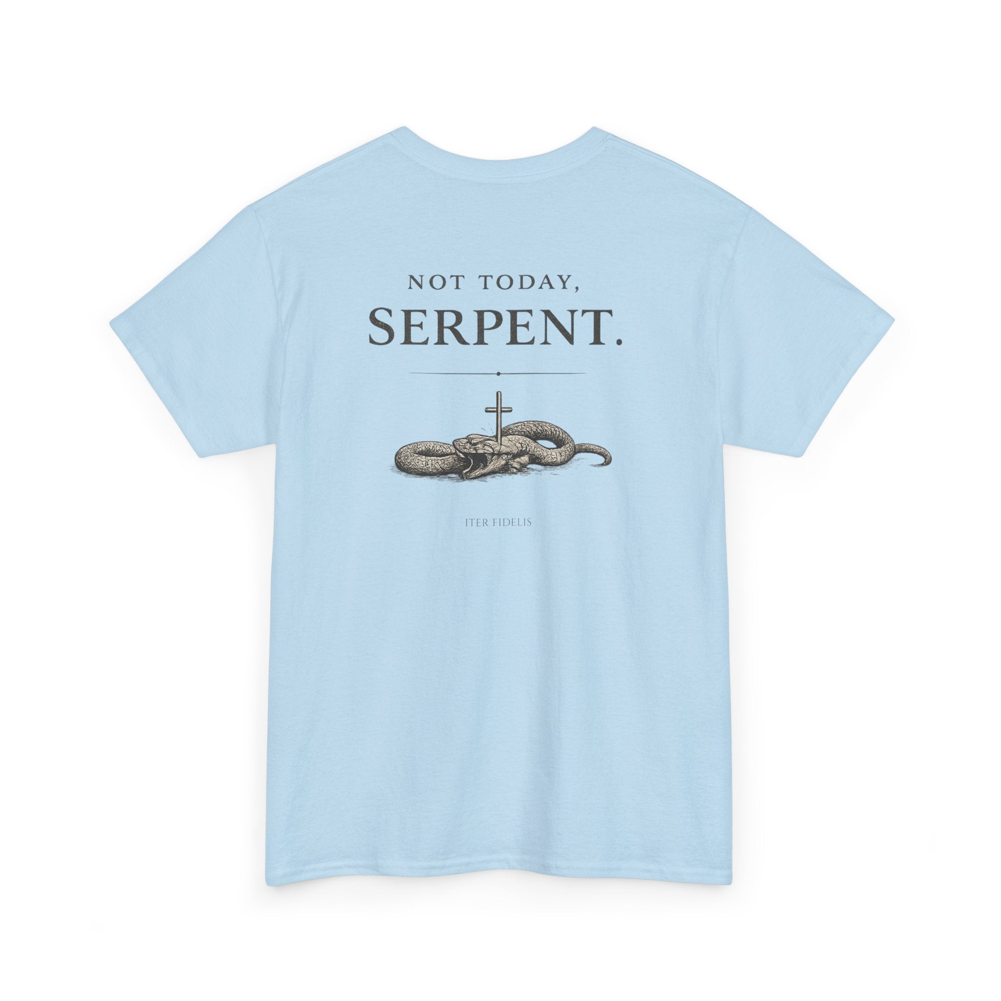 Iter Fidelis Tee — "Not Today, Serpent." Christian Faith Graphic T‑Shirt