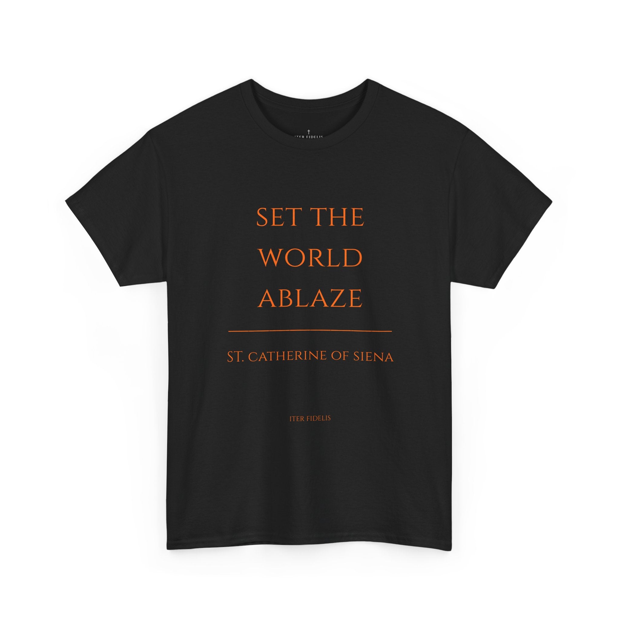 St. Catherine of Siena 'Set the World Ablaze' T-Shirt | Religious Saint Quote