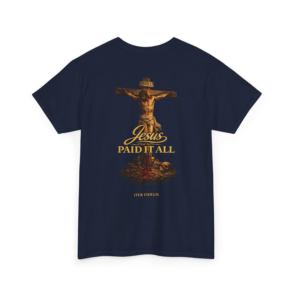 Jesus Paid It All Tee — "Iter Fidelis" Religious Christian Graphic Shirt