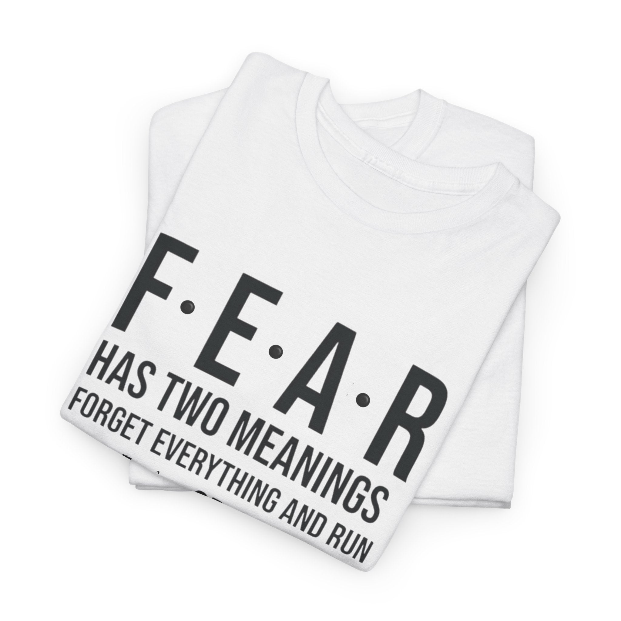 Face Everything and Rise – Fear Has Two Meanings Iter Fidelis Motivational Tee