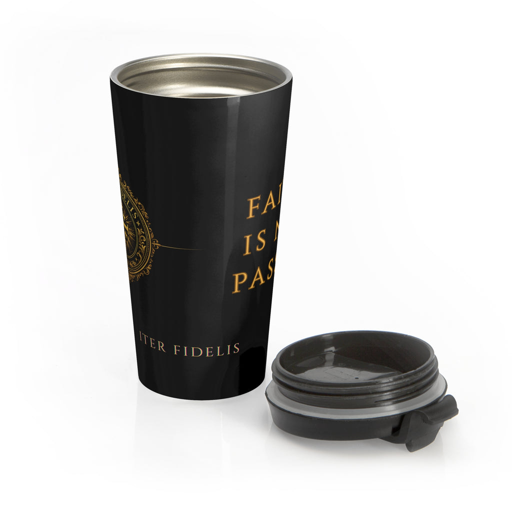 “Faith Is Not Passive” Stainless Steel Tumbler — Iter Fidelis Seal Travel Mug