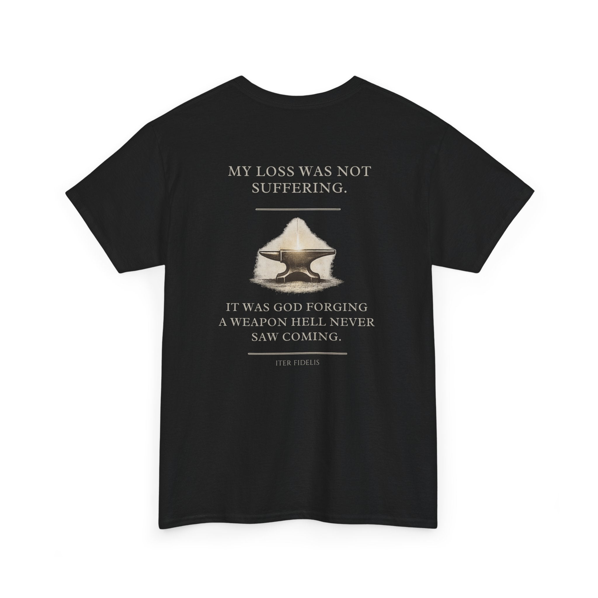 Iter Fidelis T-Shirt — "My Loss Was Not Suffering" Faith & Resilience Graphic Tee
