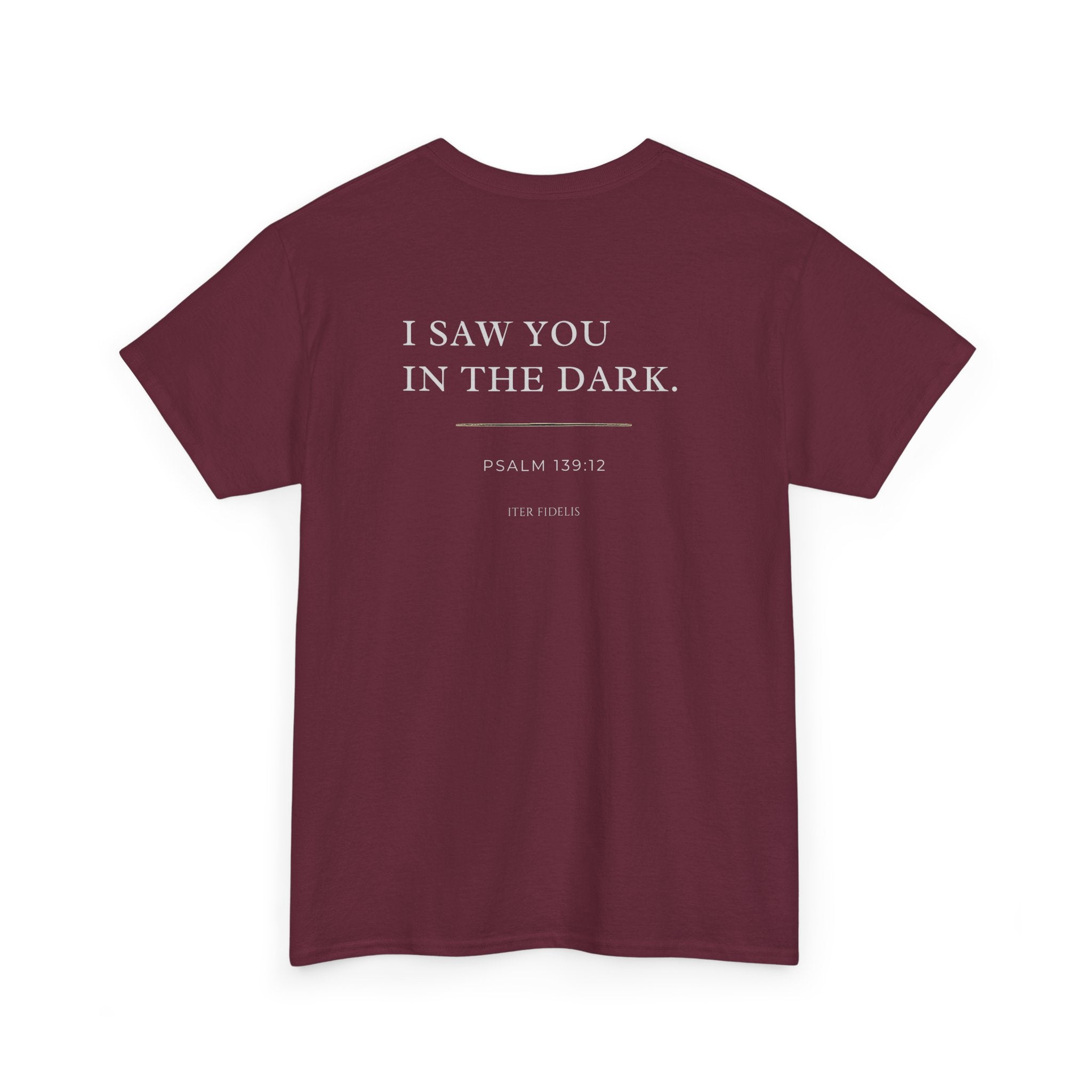 T‑Shirt — Iter Fidelis | "I Saw You in the Dark" Psalm 139 Christian Tee