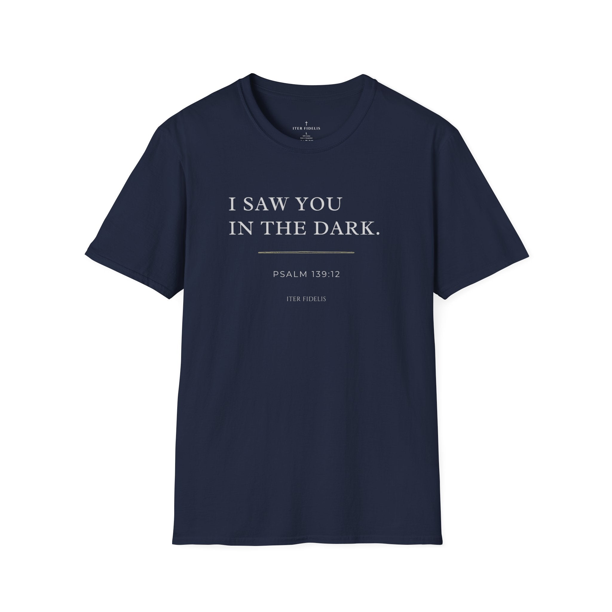 I Saw You In The Dark T-Shirt — Psalm 139:12 Inspirational Christian Tee
