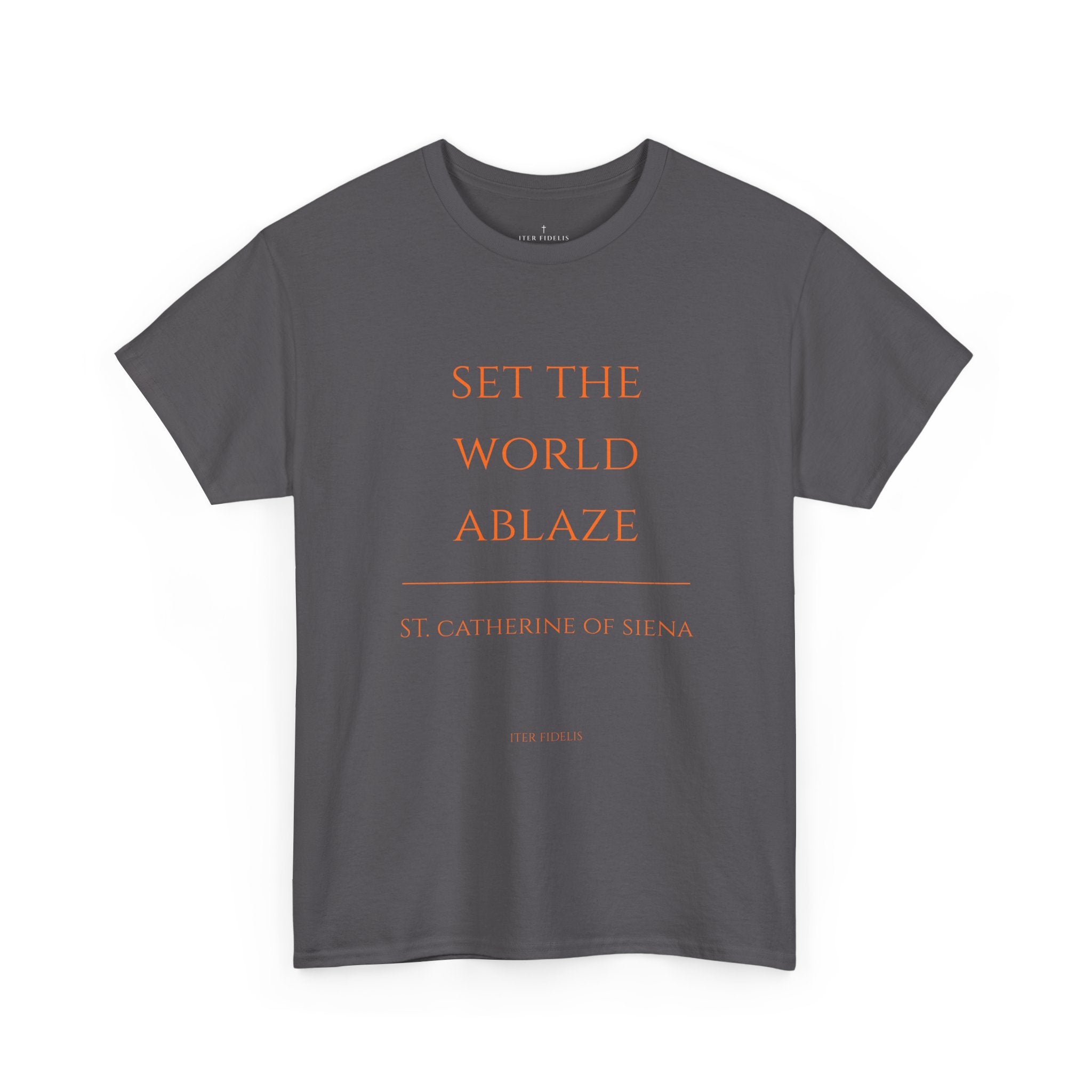 St. Catherine of Siena 'Set the World Ablaze' T-Shirt | Religious Saint Quote