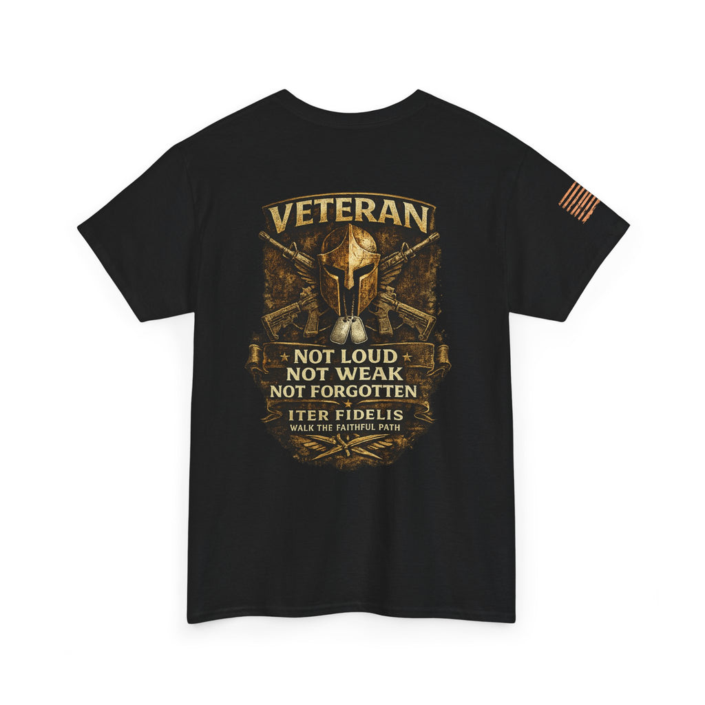 Iter Fidelis Veteran – Not Loud. Not Weak. Not Forgotten. Tee