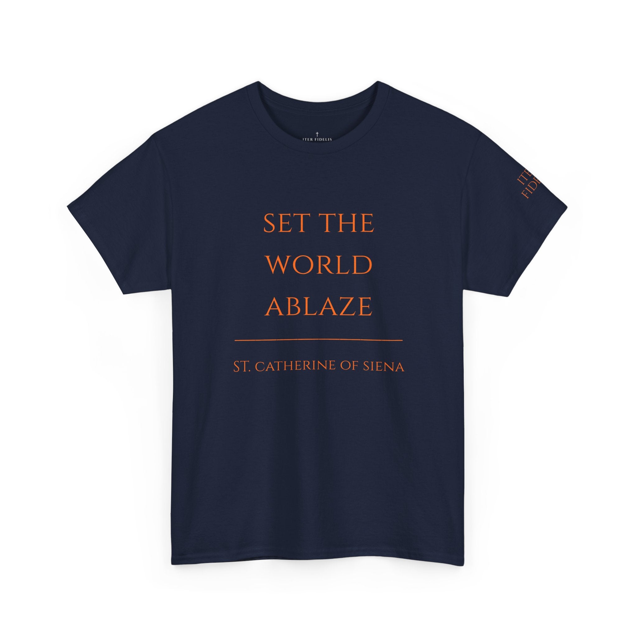 St. Catherine of Siena 'Set the World Ablaze' T-Shirt | Religious Saint Quote