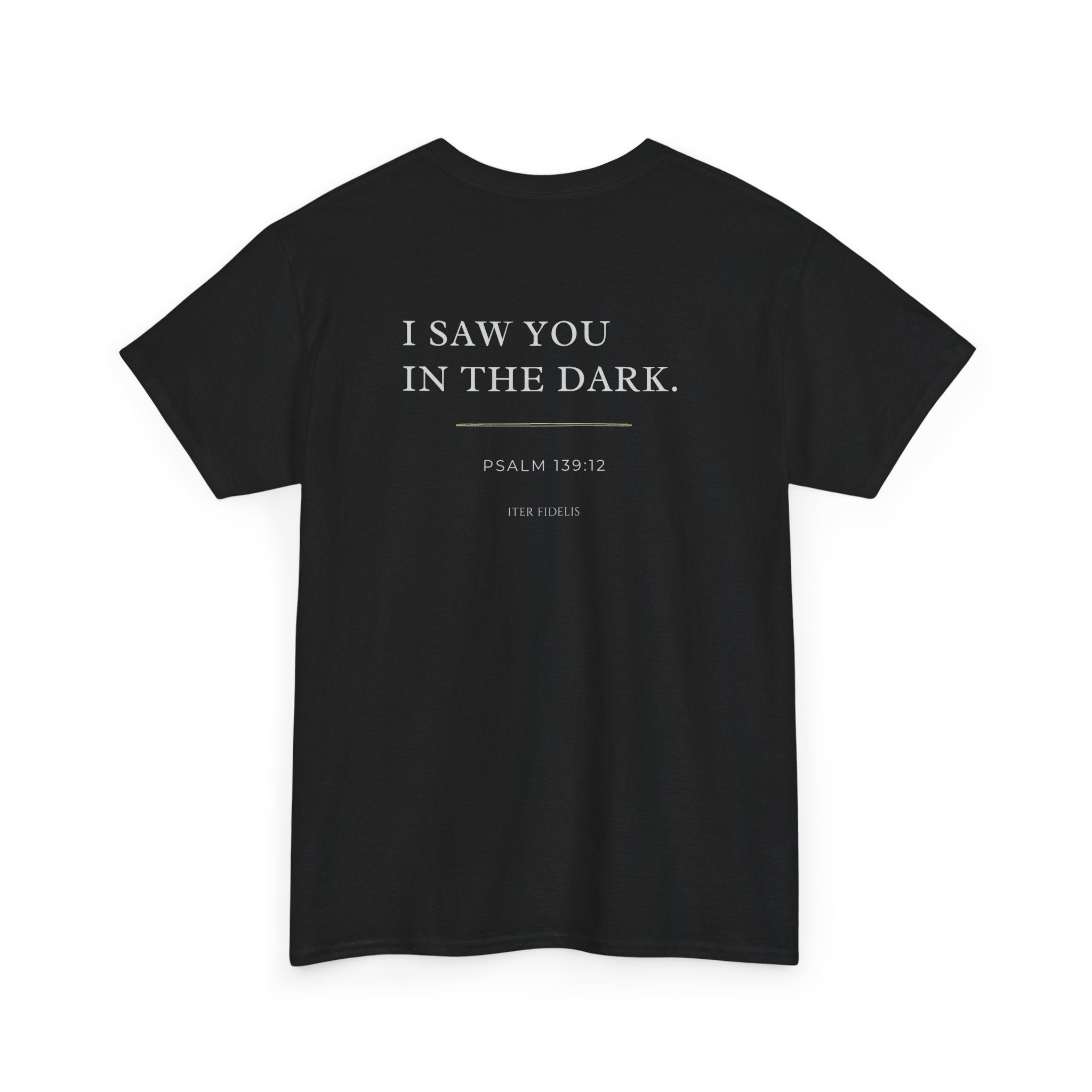 T‑Shirt — Iter Fidelis | "I Saw You in the Dark" Psalm 139 Christian Tee