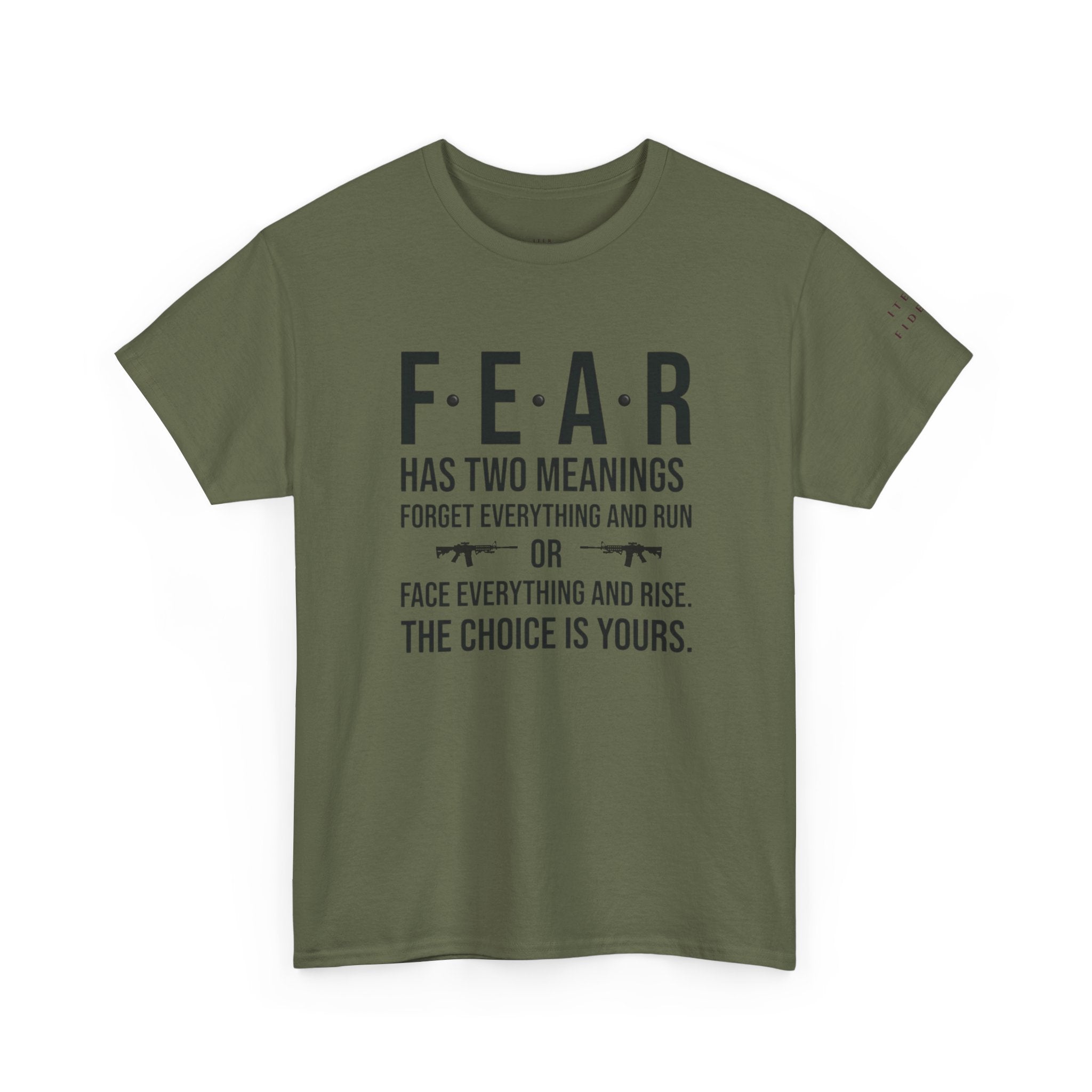 Face Everything and Rise – Fear Has Two Meanings Iter Fidelis Motivational Tee