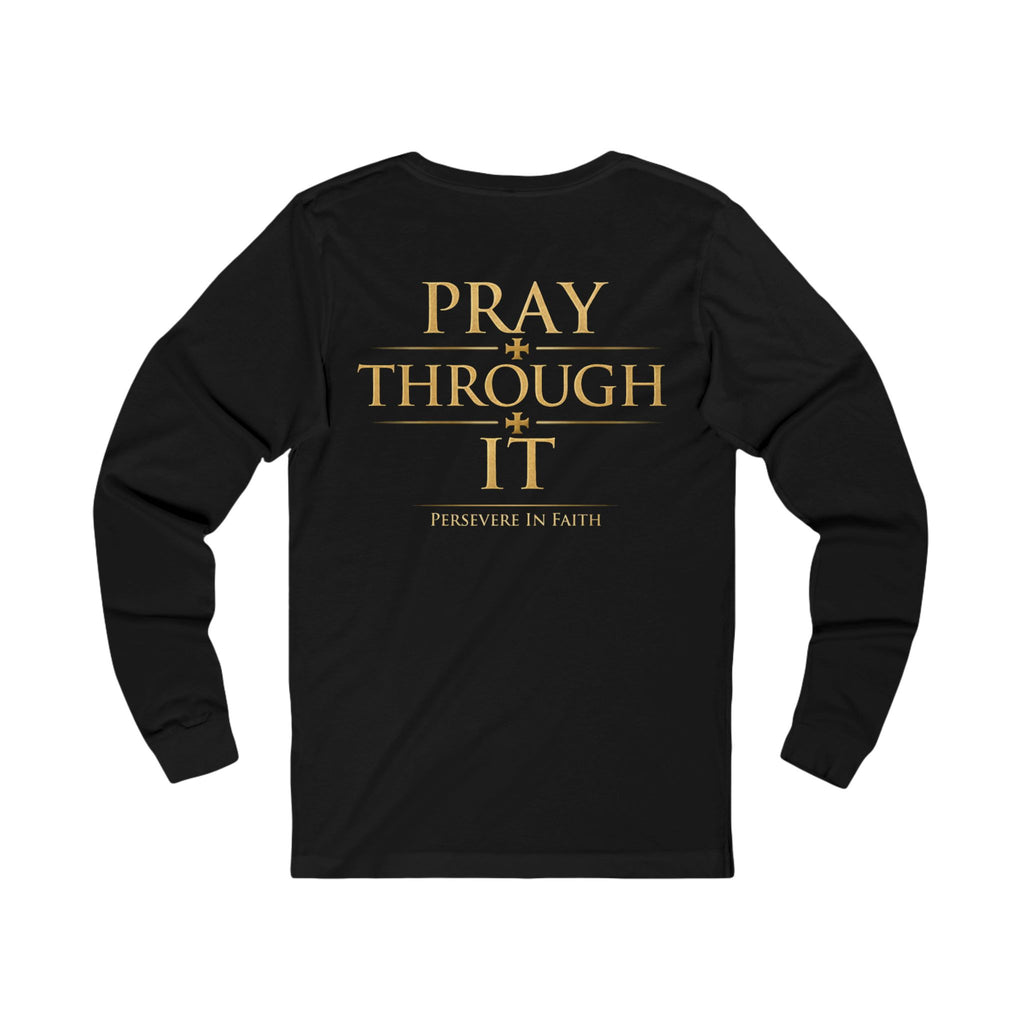 Pray Through It Long Sleeve Tee — Iter Fidelis