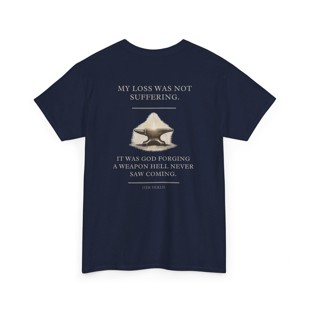 Iter Fidelis T-Shirt — "My Loss Was Not Suffering" Faith & Resilience Graphic Tee