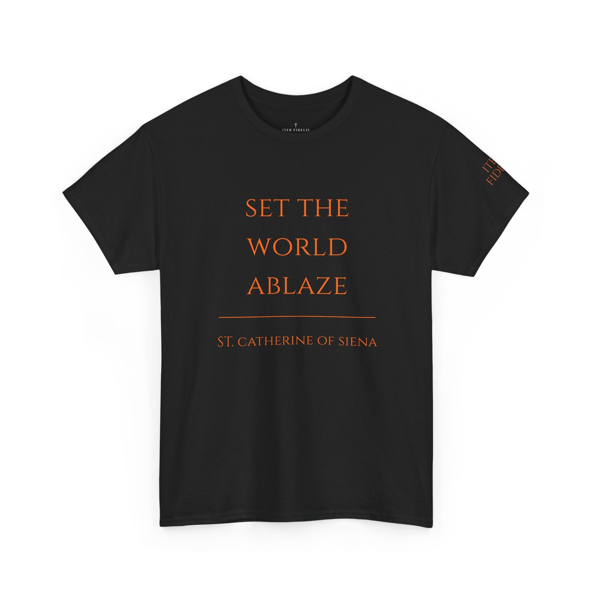 St. Catherine of Siena 'Set the World Ablaze' T-Shirt | Religious Saint Quote