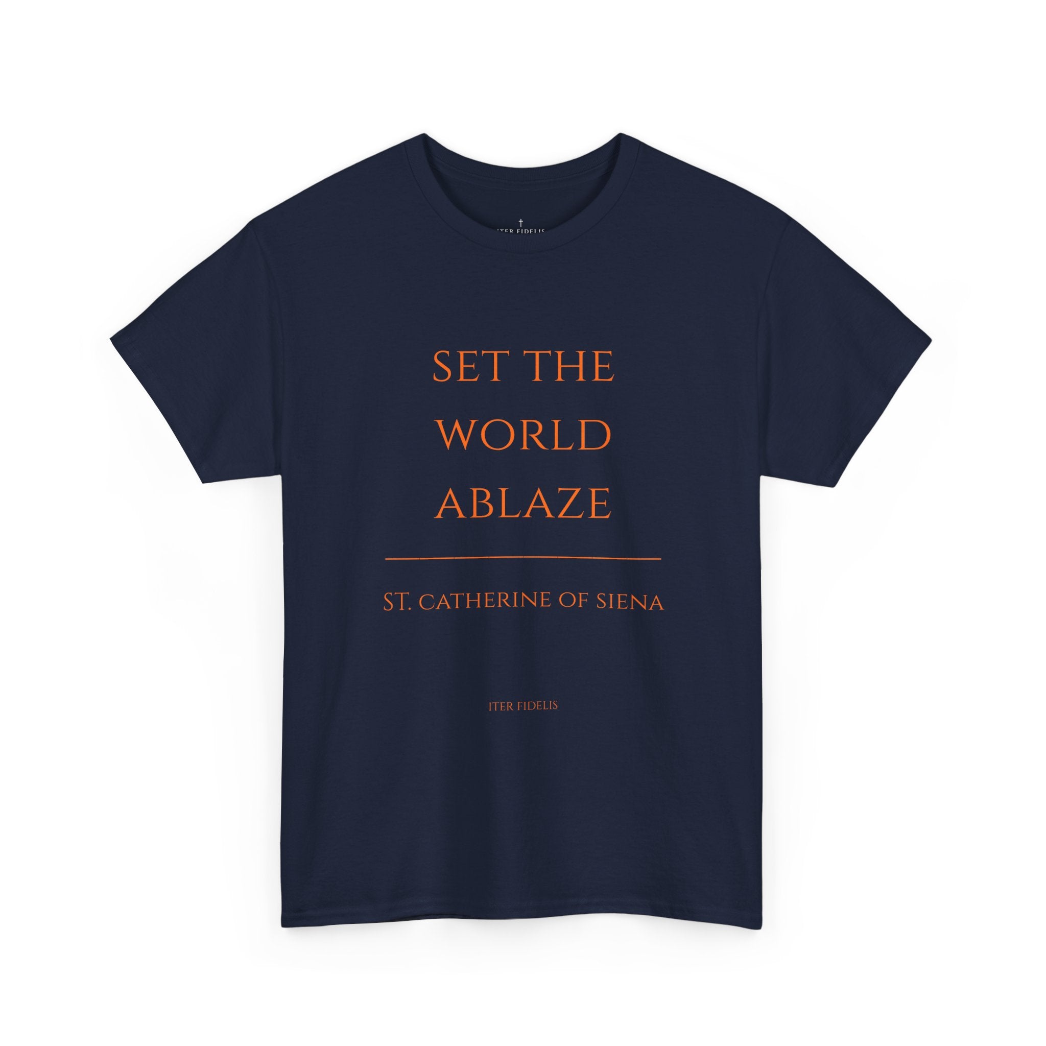 St. Catherine of Siena 'Set the World Ablaze' T-Shirt | Religious Saint Quote