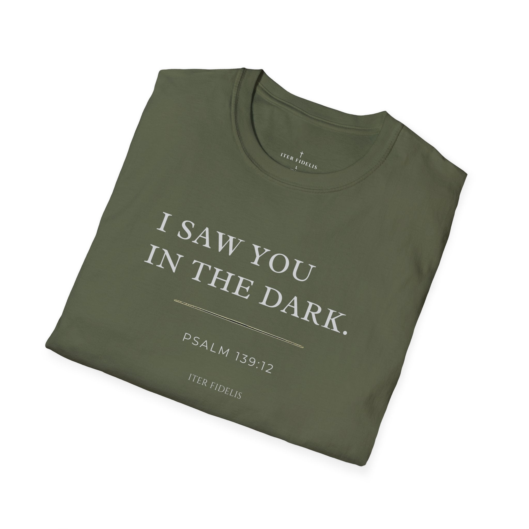 I Saw You In The Dark T-Shirt — Psalm 139:12 Inspirational Christian Tee
